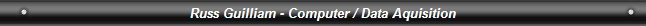 Russ Guilliam - Computer / Data Aquisition