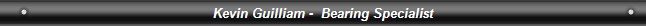 Kevin Guilliam -  Bearing Specialist